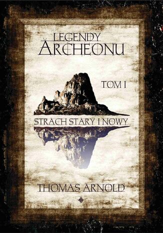 Legendy Archeonu: Strach stary i nowy. Tom 1 Thomas Arnold - okadka ebooka