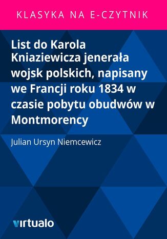 List do Karola Kniaziewicza jeneraa wojsk polskich, napisany we Francji roku 1834 w czasie pobytu obudww w Montmorency Julian Ursyn Niemcewicz - okadka ebooka