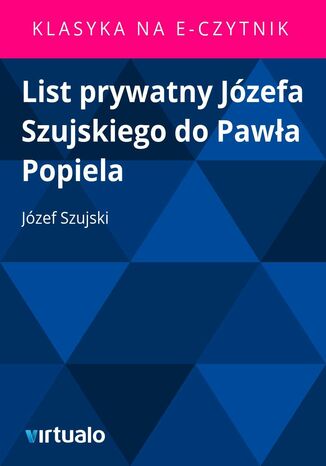 List prywatny Jzefa Szujskiego do Pawa Popiela Jzef Szujski - okadka ebooka