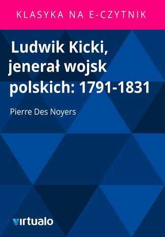 Ludwik Kicki, jenera wojsk polskich: 1791-1831 Pierre Des Noyers - okadka ebooka