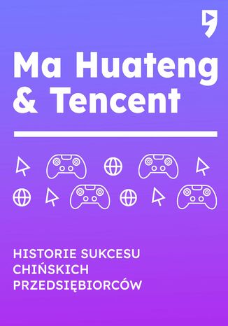 Ma Huateng i Tencent. Biznesowa i yciowa biografia Leng Hu - okadka ksiki