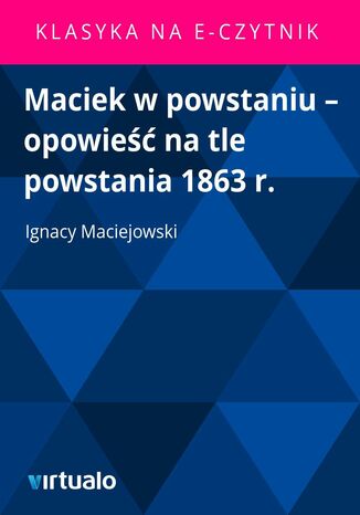 Maciek w powstaniu - opowie na tle powstania 1863 r Ignacy Maciejowski - okadka audiobooka MP3
