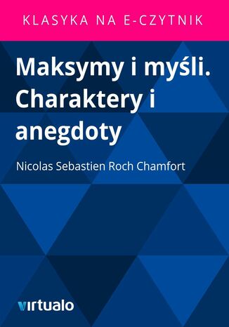 Maksymy i myśli. Charaktery i anegdoty