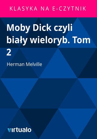 Moby Dick czyli biay wieloryb. Tom 2 Herman Melville - okadka ebooka