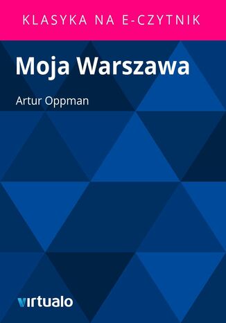 Moja Warszawa Artur Oppman - okadka ebooka