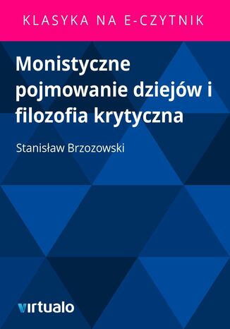 Monistyczne pojmowanie dziejw i filozofia krytyczna Stanisaw Brzozowski - okadka ebooka