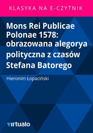 Mons Rei Publicae Polonae 1578: obrazowana alegorya polityczna z czasw Stefana Batorego Hieronim opaciski - okadka audiobooka MP3