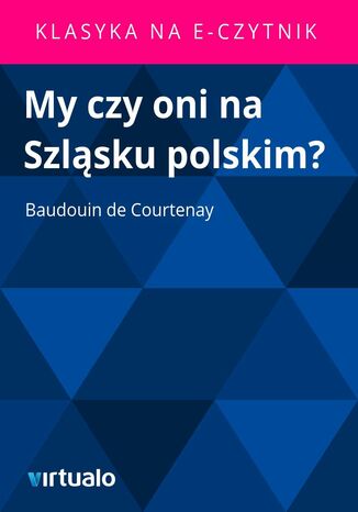 My czy oni na Szlsku polskim? Baudouin de Courtenay - okadka ebooka