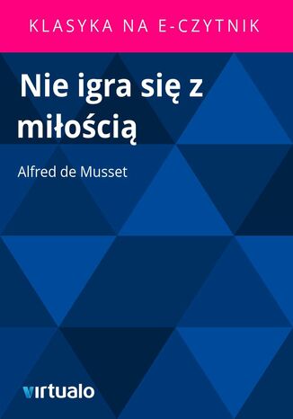 Nie igra si z mioci Alfred de Musset - okadka audiobooka MP3