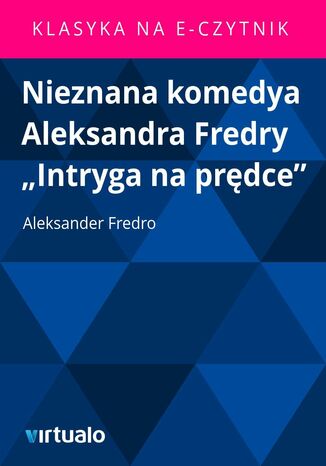 Nieznana komedya Aleksandra Fredry 'Intryga na prdce' Aleksander Fredro - okadka ebooka