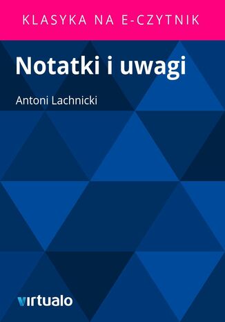 Notatki i uwagi Antoni Lachnicki - okadka ebooka