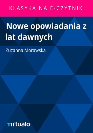 Nowe opowiadania z lat dawnych Zuzanna Morawska - okadka ebooka