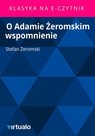 O Adamie eromskim wspomnienie Stefan eromski - okadka ebooka