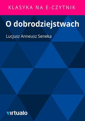 O dobrodziejstwach Lucjusz Anneusz Seneka - okadka ebooka