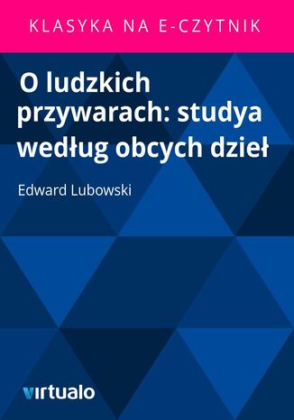 O ludzkich przywarach: studya wedug obcych dzie Edward Lubowski - okadka audiobooka MP3