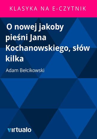O nowej jakoby pieni Jana Kochanowskiego, sw kilka Adam Becikowski - okadka ebooka