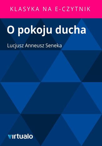 O pokoju ducha Lucjusz Anneusz Seneka - okadka ebooka