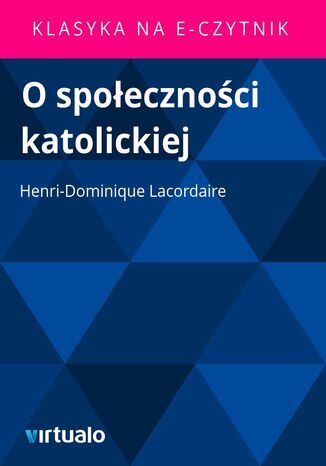 O spoecznoci katolickiej Henri-Dominique Lacordaire - okadka ebooka