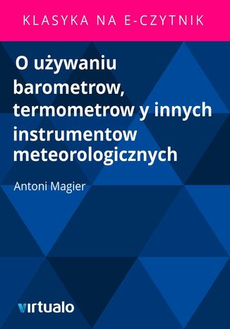 O używaniu barometrow, termometrow y innych instrumentow meteorologicznych
