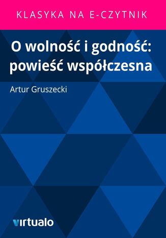 O wolno i godno: powie wspczesna Artur Gruszecki - okadka audiobooka MP3