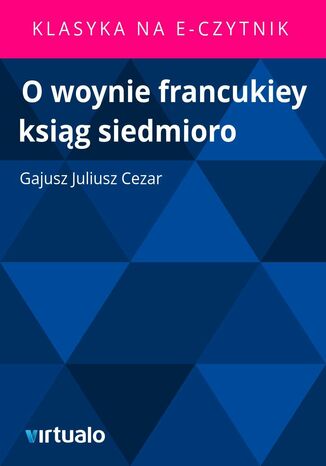 O woynie francukiey ksig siedmioro Gajusz Juliusz Cezar - okadka ebooka