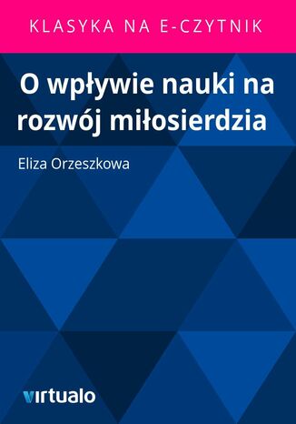 O wpywie nauki na rozwj miosierdzia Eliza Orzeszkowa - okadka ebooka