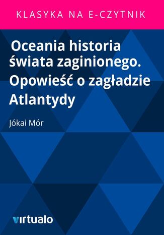 Oceania historia wiata zaginionego. Opowie o zagadzie Atlantydy Jkai Mr - okadka ebooka