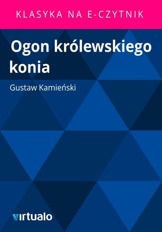 Ogon krlewskiego konia Gustaw Kamieski - okadka ebooka