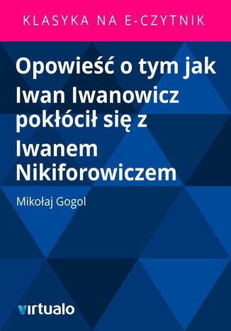 Opowie o tym jak Iwan Iwanowicz pokci si z Iwanem Nikiforowiczem Mikoaj Gogol - okadka ebooka