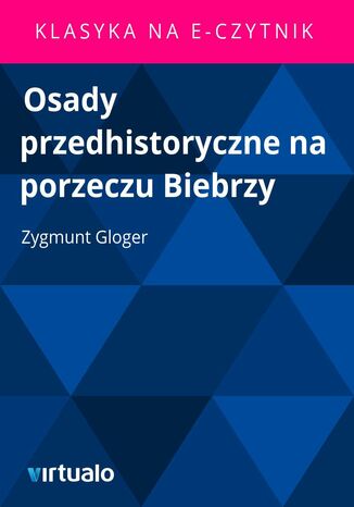 Osady przedhistoryczne na porzeczu Biebrzy Zygmunt Gloger - okadka ebooka