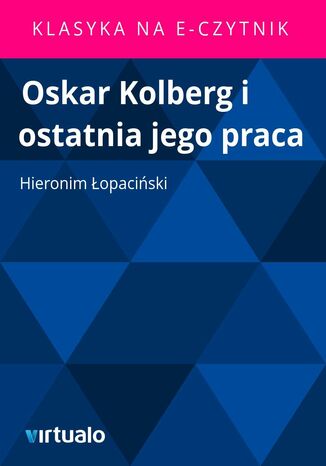 Oskar Kolberg i ostatnia jego praca Hieronim opaciski - okadka ebooka