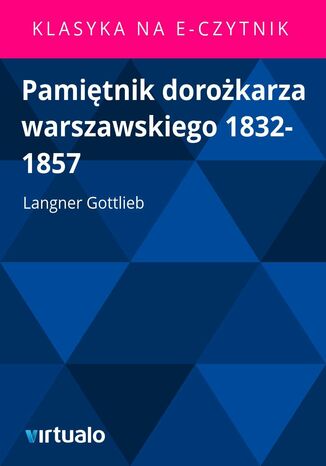 Pamitnik dorokarza warszawskiego 1832- 1857 Langner Gottlieb - okadka ebooka