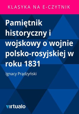 Pamiętnik historyczny i wojskowy o wojnie polsko-rosyjskiej w roku 1831
