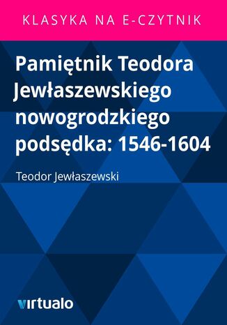 Pamitnik Teodora Jewaszewskiego nowogrodzkiego podsdka: 1546-1604 Teodor Jewaszewski - okadka ebooka