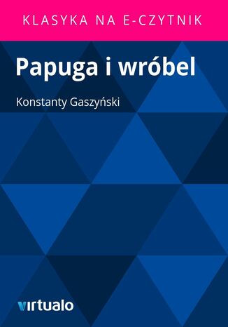Papuga i wrbel Konstanty Gaszyski - okadka ebooka