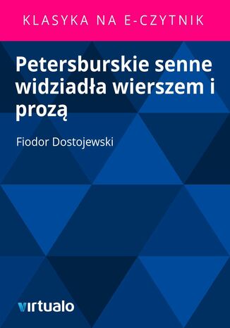 Petersburskie senne widziada wierszem i proz Fiodor Dostojewski - okadka ebooka
