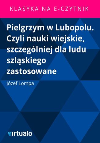 Pielgrzym w Lubopolu. Czyli nauki wiejskie, szczeglniej dla ludu szlskiego zastosowane Jzef Lompa - okadka audiobooks CD