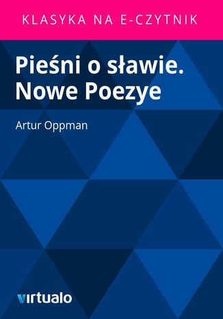 Pieśni o sławie. Nowe Poezye