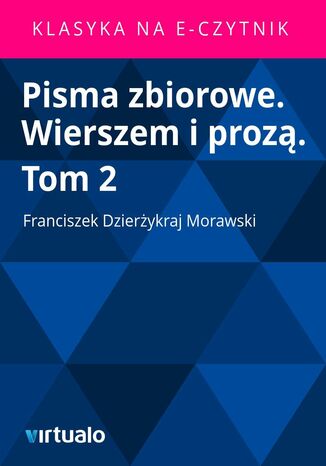 Pisma zbiorowe. Wierszem i proz. Tom 2 Franciszek Dzierykraj Morawski - okadka audiobooks CD