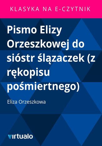 Pismo Elizy Orzeszkowej do sistr lzaczek (z rkopisu pomiertnego) Eliza Orzeszkowa - okadka ebooka