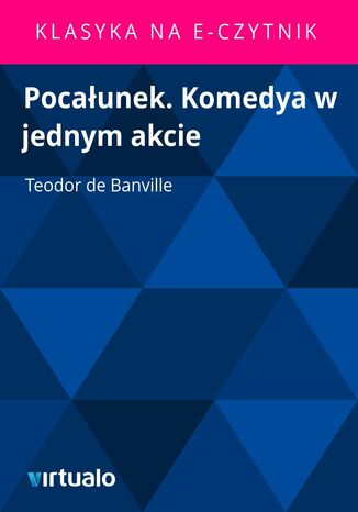 Pocałunek. Komedya w jednym akcie