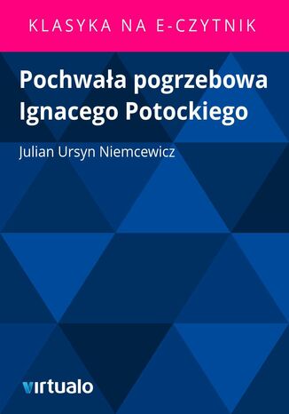 Pochwaa pogrzebowa Ignacego Potockiego Julian Ursyn Niemcewicz - okadka ebooka