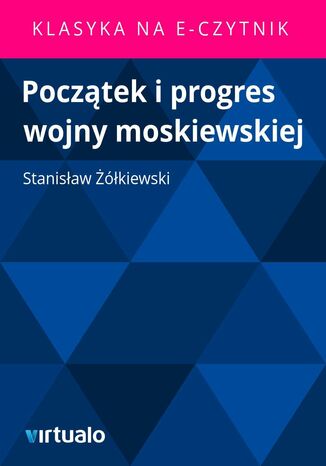 Pocztek i progres wojny moskiewskiej Stanisaw kiewski - okadka ebooka