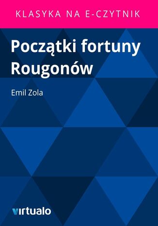 Pocztki fortuny Rougonw Emil Zola - okadka ebooka