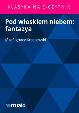 Pod woskiem niebem: fantazya Jzef Ignacy Kraszewski - okadka ebooka