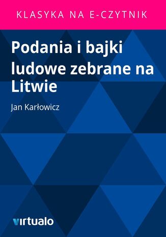 Podania i bajki ludowe zebrane na Litwie