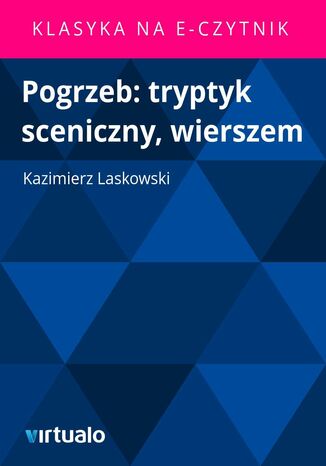 Pogrzeb: tryptyk sceniczny, wierszem