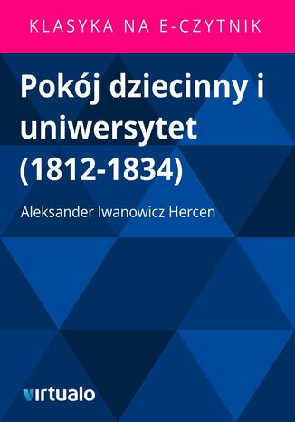 Pokj dziecinny i uniwersytet (1812-1834) Aleksander Iwanowicz Hercen - okadka audiobooka MP3
