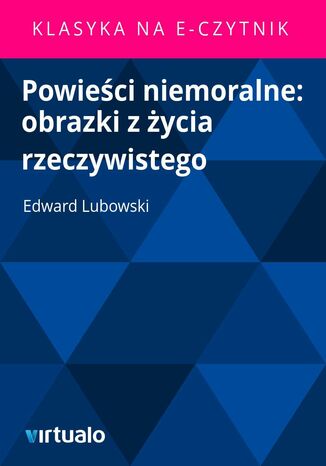 Powieści niemoralne: obrazki z życia rzeczywistego