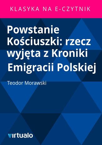 Powstanie Kościuszki: rzecz wyjęta z Kroniki Emigracii Polskiej